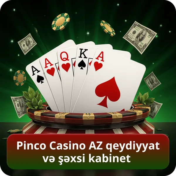 Pinco Casino AZ qeydiyyat və şəxsi kabinet